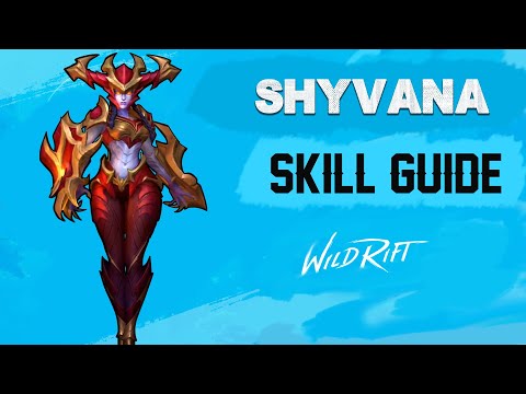 SHYVANA SKILL GUIDE - WILD RIFT