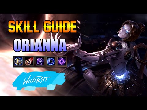 ORIANNA SKILL GUIDE - WILD RIFT