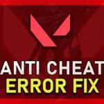 How To Fix Valorant Anti Cheat Error Quickly