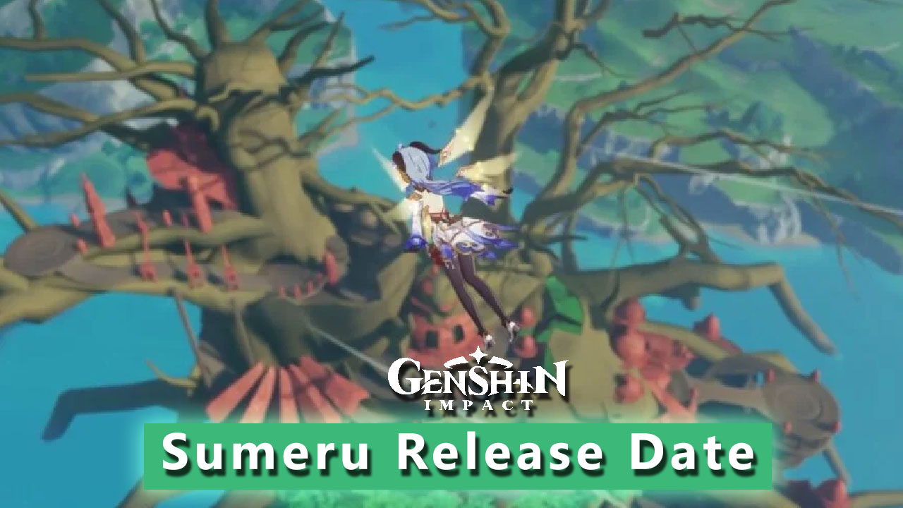 Genshin Impact Sumeru Release Date
