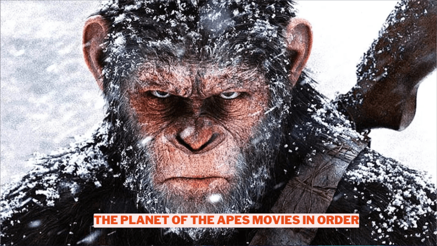 How To Watch The Planet Of The Apes Movies In Chronological Order Wowkia