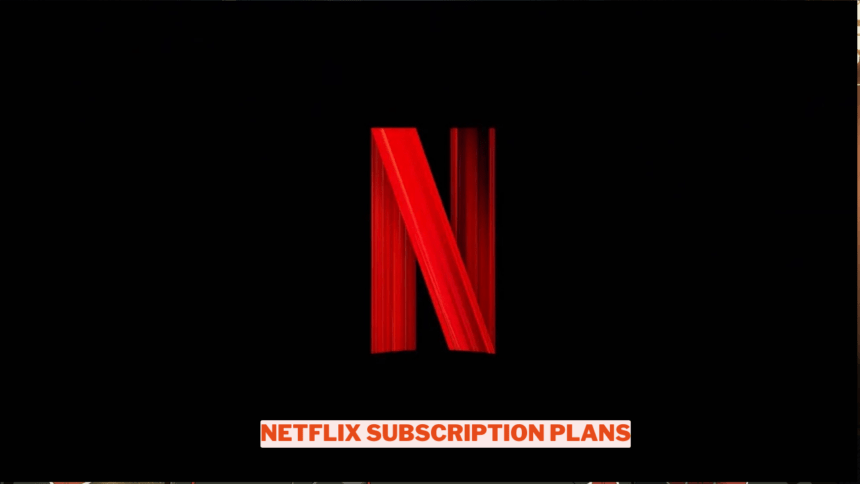 Netflix Subscription Plans