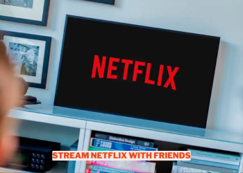 How To Watch Netflix With Friends Wowkia