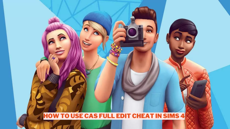 How to Use CAS Full Edit Cheat in Sims 4